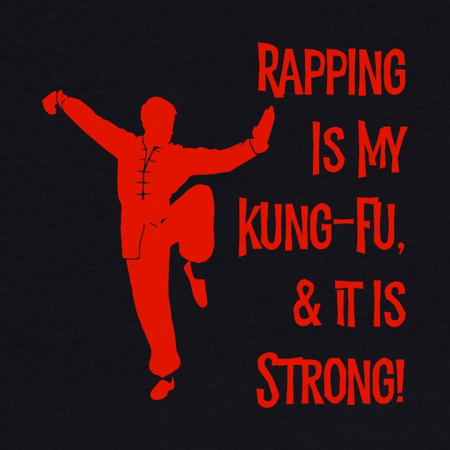 Rapping Is My Kung-Fu! by MessageOnApparel